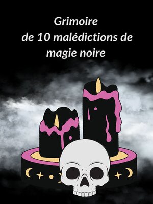 cover image of Grimoire de 10 malédictions de magie noire